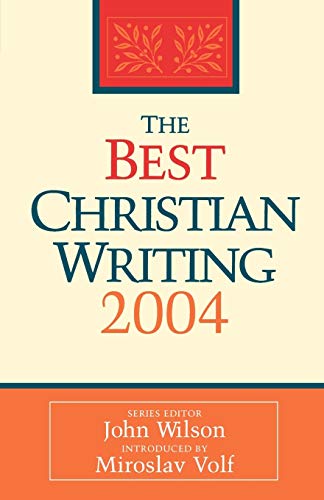 The Best Christian Writing: 2004