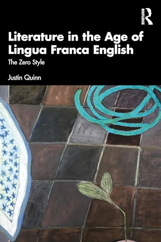 Literature in the Age of Lingua Franca English : The Zero Style