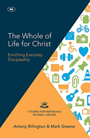 The Whole of Life for Christ: Becoming Everyday Disciples (Keswick Study Guides)