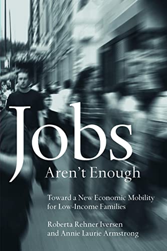 Jobs Aren't Enough : Toward a New Economic Mobility for Low-Income Families