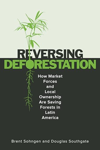 ReversingDeforestation : How Market Forces and Local Ownership Are Saving Forests in Latin America