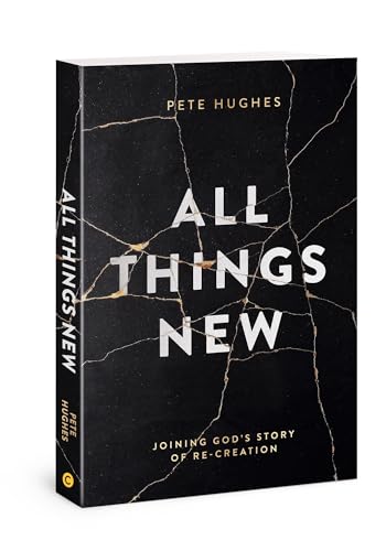 All Things New : Joining God's Story of Re-Creation