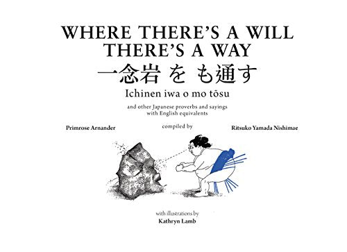 Where There's a Will There's a Way : Japanese Proverbs and Their English Equivalents