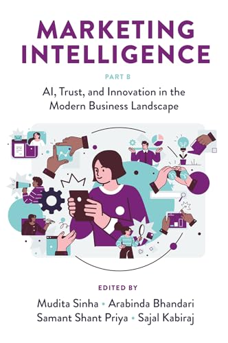 Marketing Intelligence, Part B : AI, Trust, and Innovation in the Modern Business Landscape