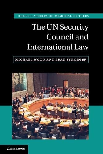 The UN Security Council and International Law (Hersch Lauterpacht Memorial Lectures)