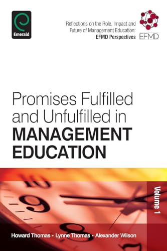 Promises Fulfilled and Unfulfilled in Management Education: Reflections on the Role