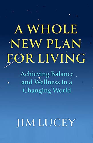 A Whole New Plan for Living: Achieving Balance and Wellness in a Changing World
