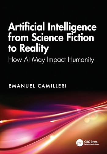 Artificial Intelligence from Science Fiction to Reality : How AI May Impact Humanity