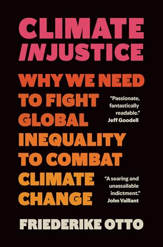 Climate Injustice : Why We Need to Fight Global Inequality to Combat Climate Change