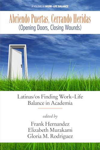 Abriendo Puertas, Cerrando Heridas (Opening doors, closing wounds) : Latinas/os Finding Work-Life Balance in Academia