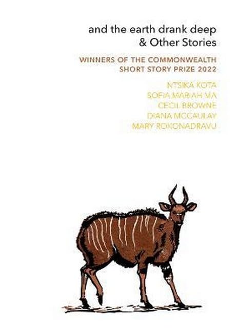 and the earth drank deep & Other Stories : Winners of the Commonwealth Short Story Prize 2022