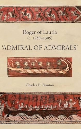 Roger of Lauria (c.1250-1305) - "Admiral of Admirals"