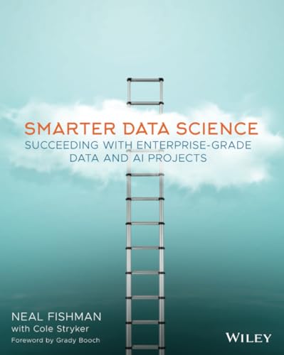 Smarter Data Science: Succeeding with Enterprise-Grade Data and AI Projects
