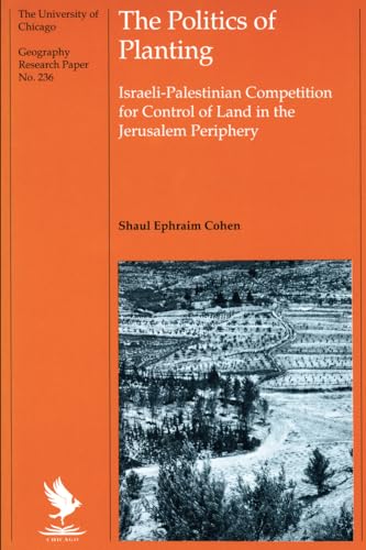 Politics of Planting: Israeli-Palestinian Competition for Control of Land in the Jerusalem Periphery