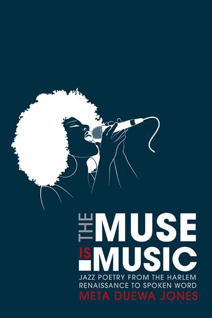 The Muse is Music : Jazz Poetry from the Harlem Renaissance to Spoken Word