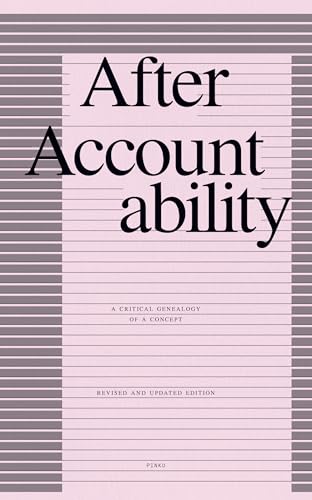 After Accountability : A Critical Genealogy of a Concept