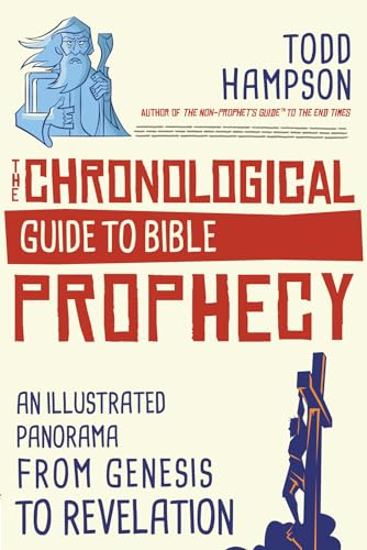 The Chronological Guide to Bible Prophecy : An Illustrated Panorama from Genesis to Revelation