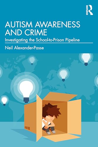 Autism Awareness and Crime : Investigating the School-to-Prison Pipeline