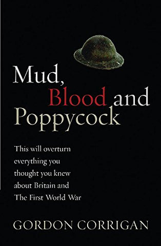 Mud, Blood and Poppycock: Britain and the Great War (W&N Military)
