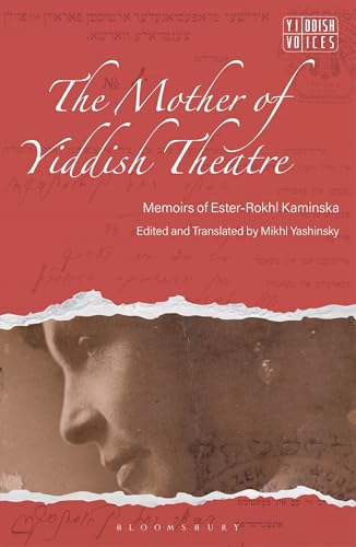 The Mother of Yiddish Theatre : Memoirs of Ester-Rokhl Kaminska