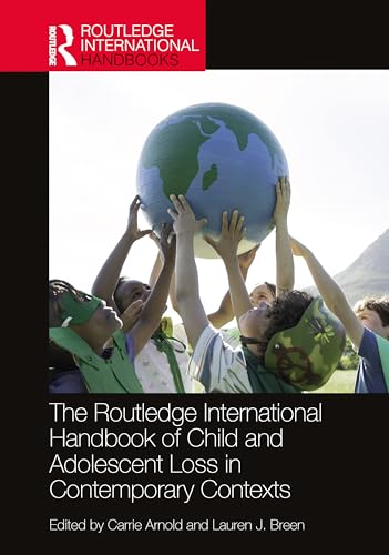 The Routledge International Handbook of Child and Adolescent Grief in Contemporary Contexts (Routledge International Handbooks)