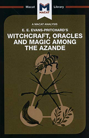 Witchcraft, Oracles and Magic Among the Azande (The Macat Library)