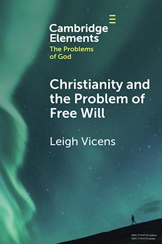 Christianity and the Problem of Free Will (Elements in the Problems of God)