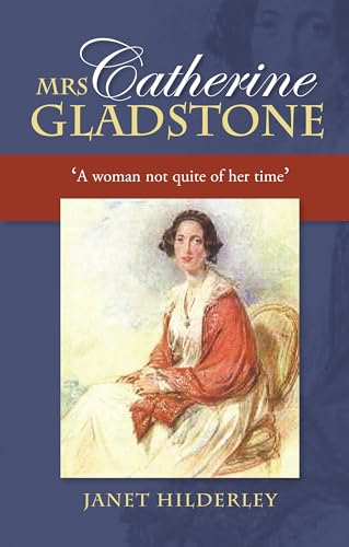 Mrs Catherine Gladstone : 'A Woman Not Quite of Her Time'