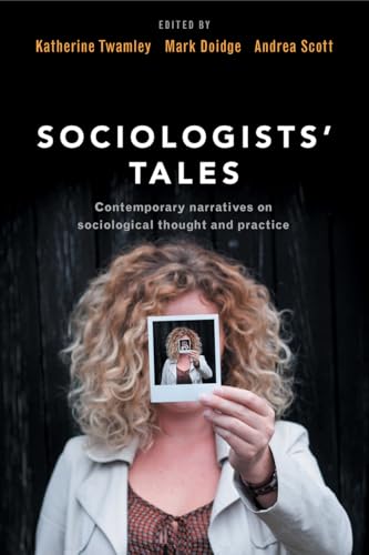 Sociologists' Tales : Contemporary Narratives on Sociological Thought and Practice