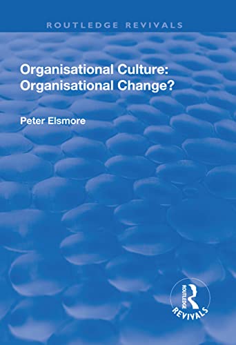 Organisational Culture: Organisational Change? (Routledge Revivals)