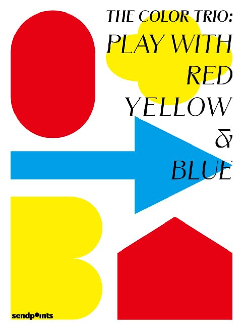 The Color Trio: Play with Red Yellow & Blue : Applications of Primary Colours in Design