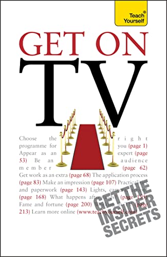 Get On TV : Practical guidance on applications, auditions and your fifteen minutes of fame