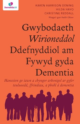 Gwybodaeth Wirioneddol Ddefnyddiol am Fywyd gyda Dementia
