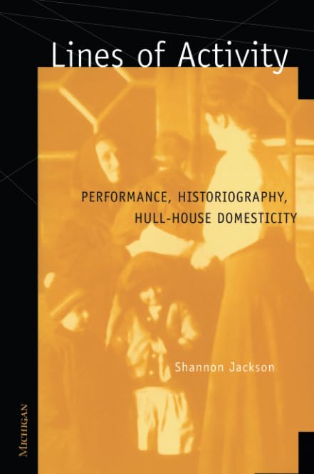 Lines of Activity : Performance, Historiography, Hull-House Domesticity