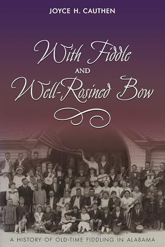With Fiddle and Well-rosined Bow : A History of Old-time Fiddling in Alabama