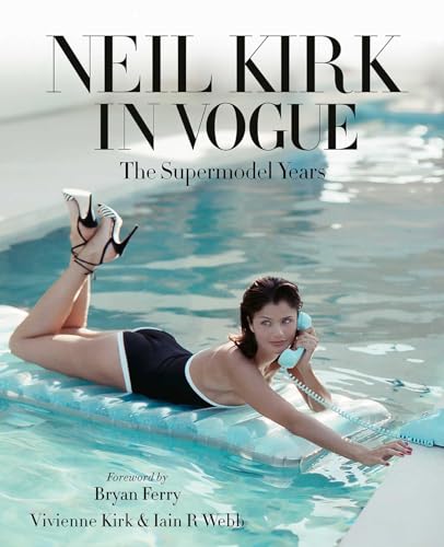Neil Kirk in Vogue: The Supermodel Years [Gebundene Ausgabe] [2026] Kirk, Vivienne; Webb, Iain R.; Ferry, Bryan