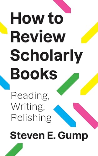 How to Review Scholarly Books : Reading, Writing, Relishing