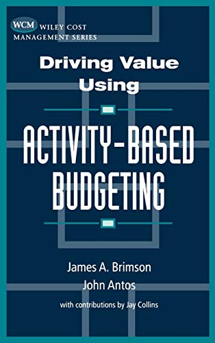 Driving Value Using Activity-based Budgeting