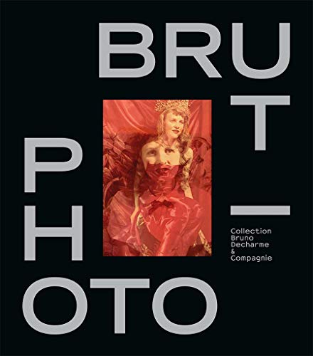 Photo/Brut: COLLECTION BRUNO DECHARME & COMPAGNIE (ART - LANGUE ANGLAISE)