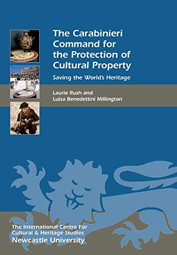 The Carabinieri Command for the Protection of Cultural Property: Saving the Worlds Heritage