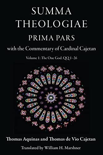 Summa Theologiae, Prima Pars: Volume 1 : The One God, QQ 1-26: With the Commentary of Cardinal Cajetan