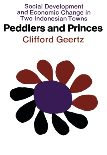 Peddlers and Princes: Social Development and Economic Change in Two Indonesian Towns