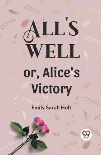 All's Well or, Alice's Victory