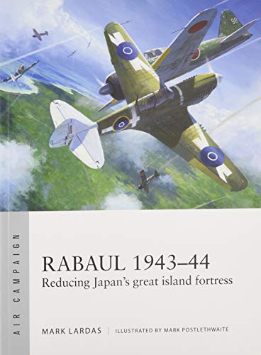 Rabaul 1943–44 : Reducing Japan's great island fortress