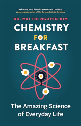Chemistry for Breakfast : The Amazing Science of Everyday Life