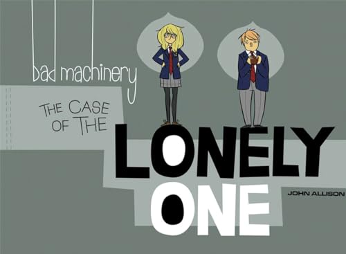 Bad Machinery Volume 4 : The Case of the Lonely One