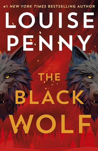 The Black Wolf : the brilliant new Chief Inspector Gamache novel