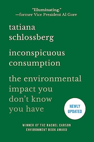 Inconspicuous Consumption : The Environmental Impact You Don't Know You Have
