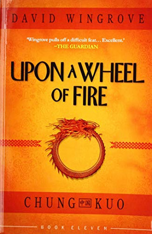 UPON A WHEEL OF FIRE: 11 (CHUNG KUO)