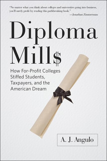 Diploma Mills: How For-Profit Colleges Stiffed Students